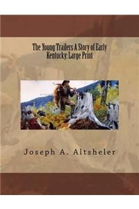 The Young Trailers A Story of Early Kentucky