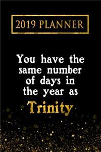 2019 Planner: You Have the Same Number of Days in the Year as Trinity: Trinity 2019 Planner