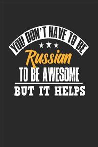 You Don't Have To Be Russian To Be Awesome But It Helps