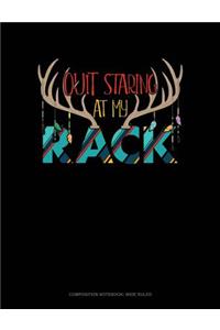 Quit Staring at My Rack