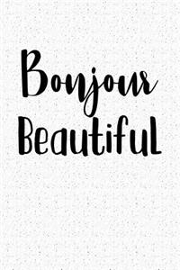 Bonjour Beautiful