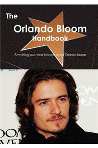 The Orlando Bloom Handbook - Everything You Need to Know about Orlando Bloom