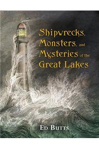 Shipwrecks, Monsters, and Mysteries of the Great Lakes