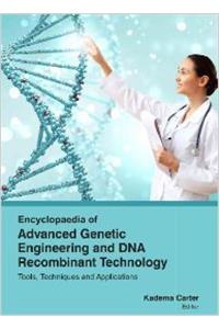 Encyclopaedia Of Advanced Genetic Engineering And Dna Recombinant Technology: Tools, Techniques And Applications (3 Volumes Set