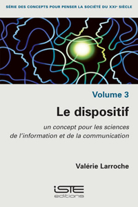 Le dispositif: Un concept pour les sciences de l'information et de la communication