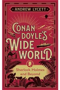 Conan Doyle's Wide World: Sherlock Holmes and Beyond