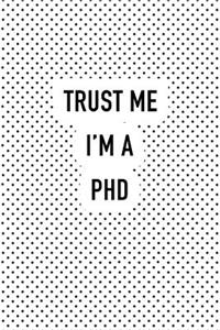 Trust Me I'm a PhD