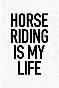 Horse Riding Is My Life