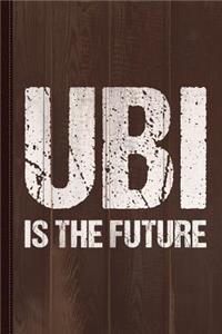 Ubi Is the Future Journal Notebook
