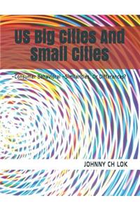 Us Big Cities and Small Cities Consumer Behavioral: Similarities or Differences?