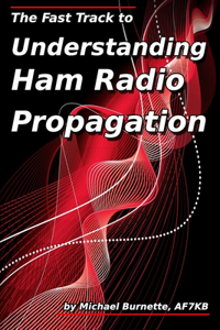 Fast Track to Understanding Ham Radio Propagation