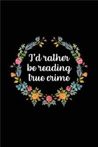 I'd Rather Be Reading True Crime