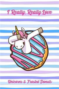 I Really, Really Love Unicorns & Frosted Donuts