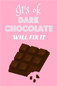 It's Ok Dark Chocolate Will Fix It