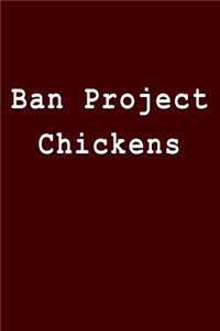 Ban Project Chickens
