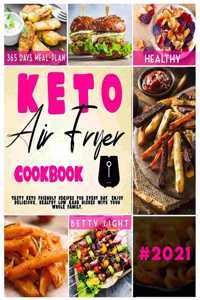 Keto Diet Air Fryer Cookbook: Tasty keto friendly recipes for every day. Enjoy delicious, healthy low carb dishes with your whole family.