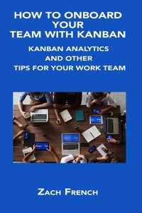 How to Onboard Your Team with Kanban
