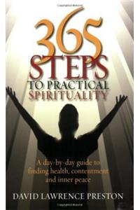 365 Steps to Practical Spirituality: A Day-By-Day Guide to Finding Health, Contentment and Inner
