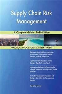 Supply Chain Risk Management A Complete Guide - 2020 Edition