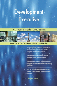 Development Executive A Complete Guide - 2020 Edition