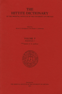 Hittite Dictionary of the Oriental Institute of the University of Chicago Volume P, Fascicle 3 (Pattar to Putkiya-)