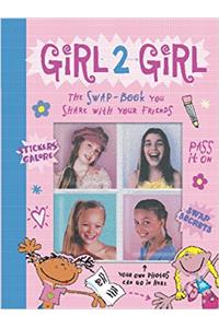 Girl 2 Girl: The Swap Book You Share with Your Friends