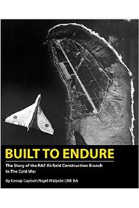 Built to Endure: The RAF Airfield Construction Branch in the Cold War