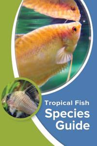 Tropical Fish Species Guide