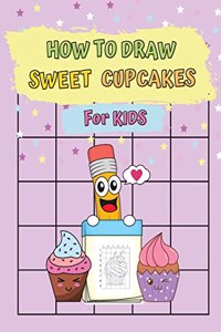 How To Draw Sweet Cupcakes For Kids