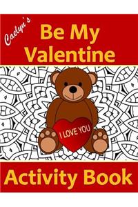 Caelyns Be My Valentine: Volume 1 (Caelyns holiday Activity Books)