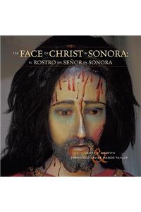Face of Christ in Sonora/El Rostro del Senor En Sonora