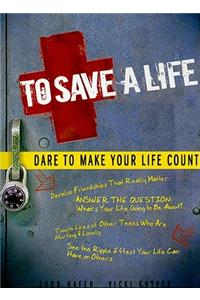 To Save a Life: Dare to Make Your Life Count