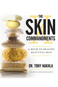 The Skin Commandments: 10 Rules to Healthy, Beautiful Skin
