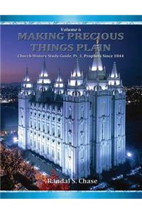 Church History Study Guide, PT. 3: Latter-Day Prophets Since 1844 (Making Precious Things Plain, Vol. 6)