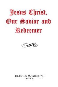 Jesus Christ, Our Savior and Redeemer