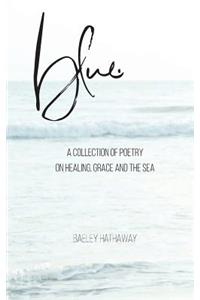 blue.: a collection of poetry on healing, grace, and the sea