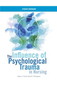 WORKBOOK for The Influence of Psychological Trauma in Nursing