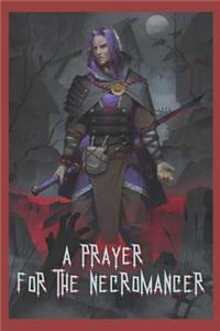 Prayer for the Necromancer