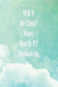 Notebook Diary - Will It Be Easy? Nope. Worth It? Absolutely.