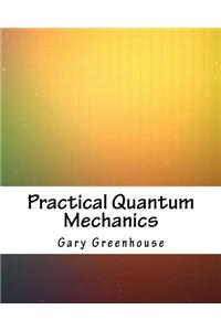 Practical Quantum Mechanics
