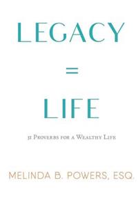 Legacy = Life