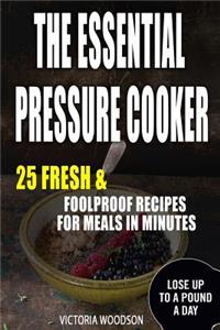 The Essential Pressure Cooker