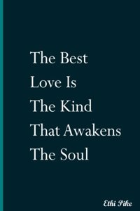 The Best Love Is The Kind That Awakens The Soul