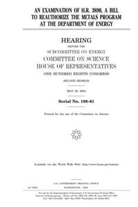 An Examination of H.R. 3890, a Bill to Reauthorize the Metals Program at the Department of Energy