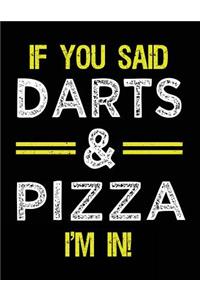 If You Said Darts & Pizza I'm In
