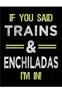 If You Said Trains & Enchiladas I'm In