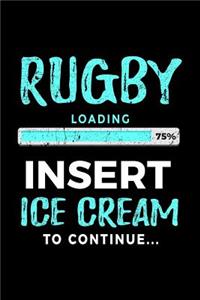 Rugby Loading 75% Insert Ice Cream To Continue