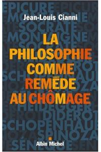 Philosophie Comme Remede Au Chomage (La)