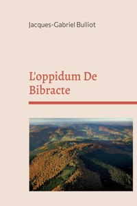 L'oppidum De Bibracte: mythes, archéologie, et légendes d'un site gaulois