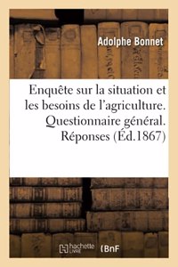 Enquête Sur La Situation Et Les Besoins de l'Agriculture. Questionnaire Général. Réponses